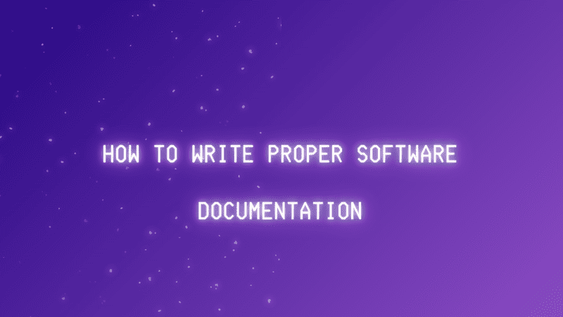How to Write Proper Software Documentation